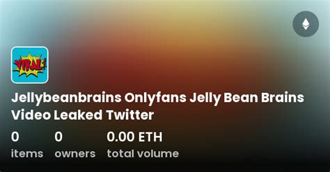 jelly bean brains leak|Insights And Discoveries Behind The Viral Jelly Bean Brains。